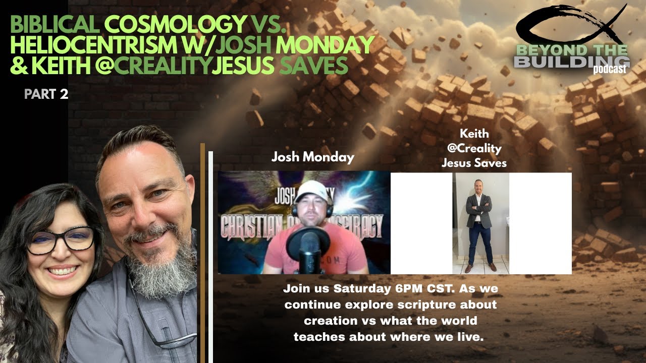 Biblical cosmology vs. heliocentrism w/Josh Monday & Keith @crealityJesus Saves PT. 2