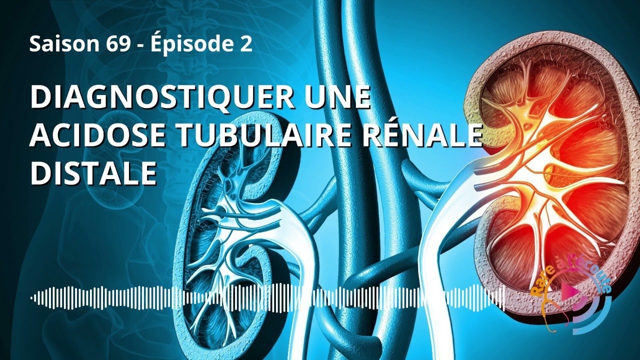 Maladie rare - Diagnostiquer une acidose tubulaire rénale distale