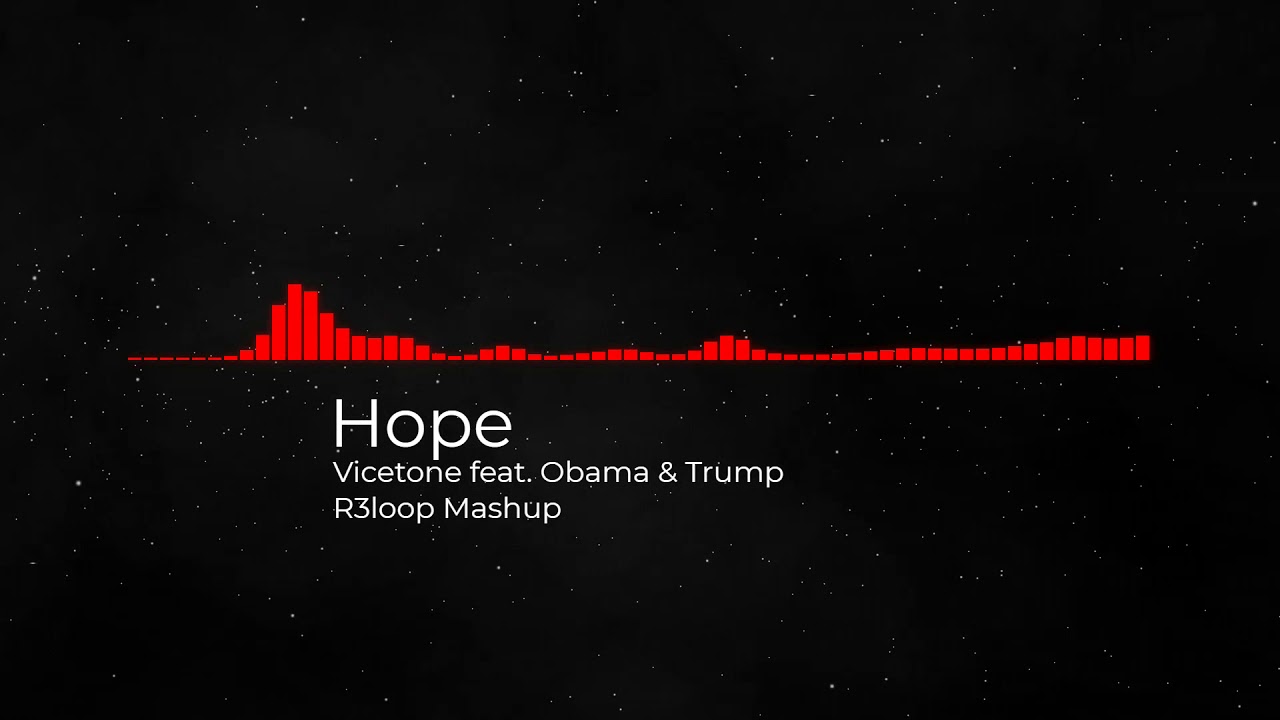 Hope - Vicetone feat. Obama & Trump (R3loop Mashup)
