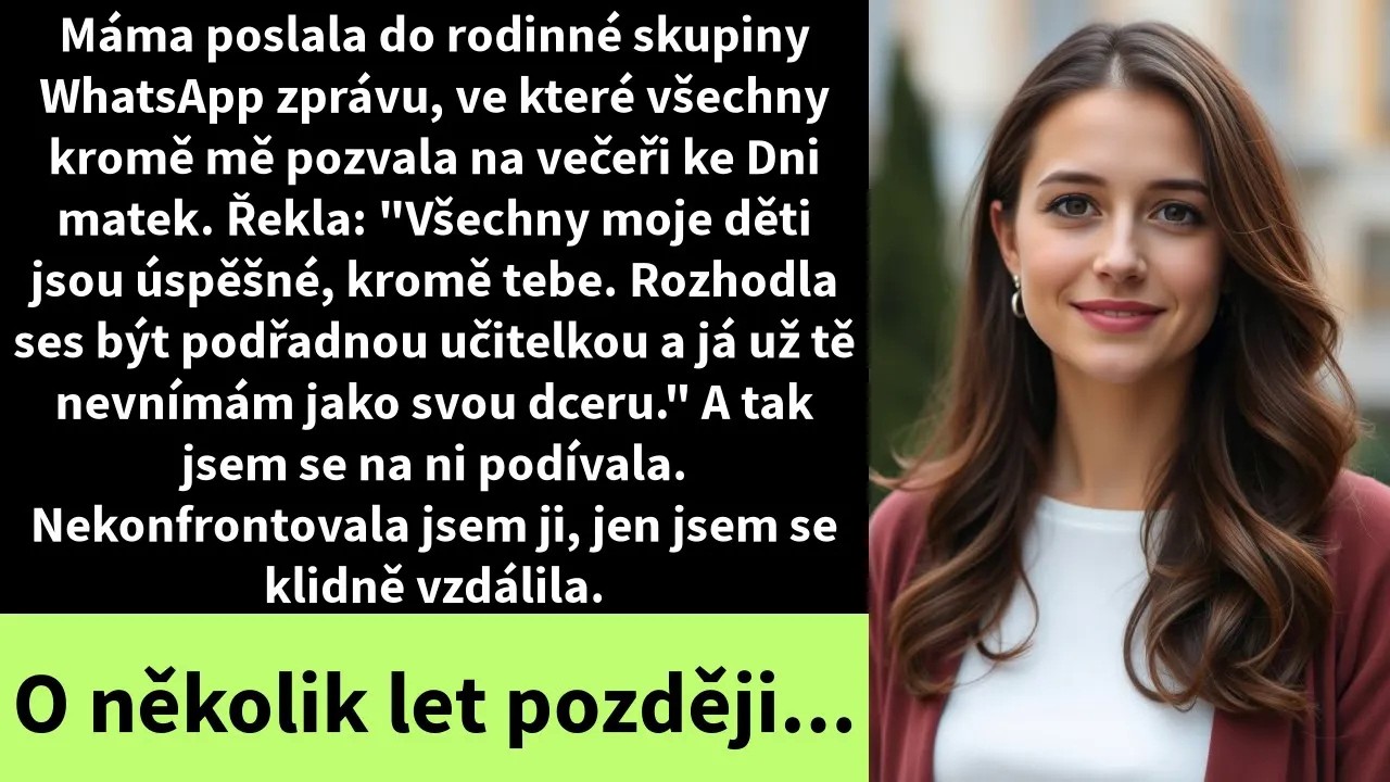 Máma poslala do rodinné skupiny WhatsApp zprávu, ve které všechny kromě mě pozvala na večeři ke Dni