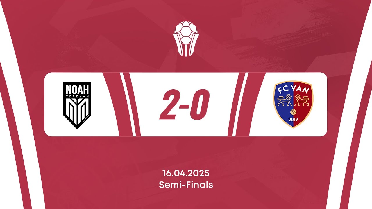 Armenian Cup. Semifinals. FC Noah - FC Van