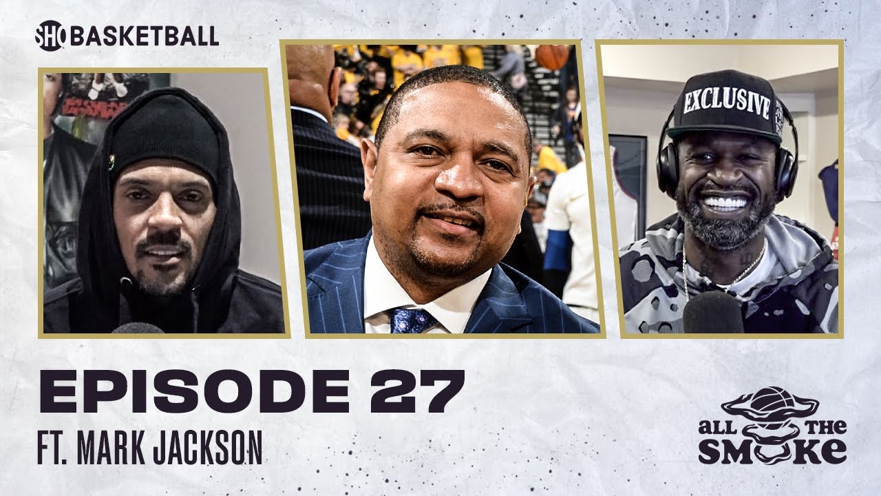 Mark Jackson | Ep 27 | ALL THE SMOKE Full Episode | #StayHome with SHOWTIME Basketball