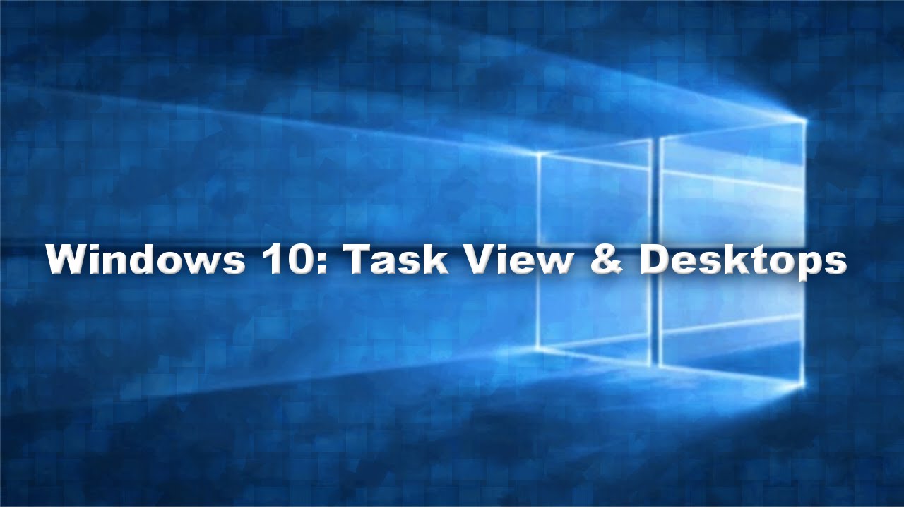 Task View And Extra Desktops | Windows 10
