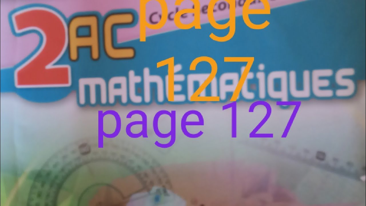 Exercices page 127 maxi maths deuxième année collège