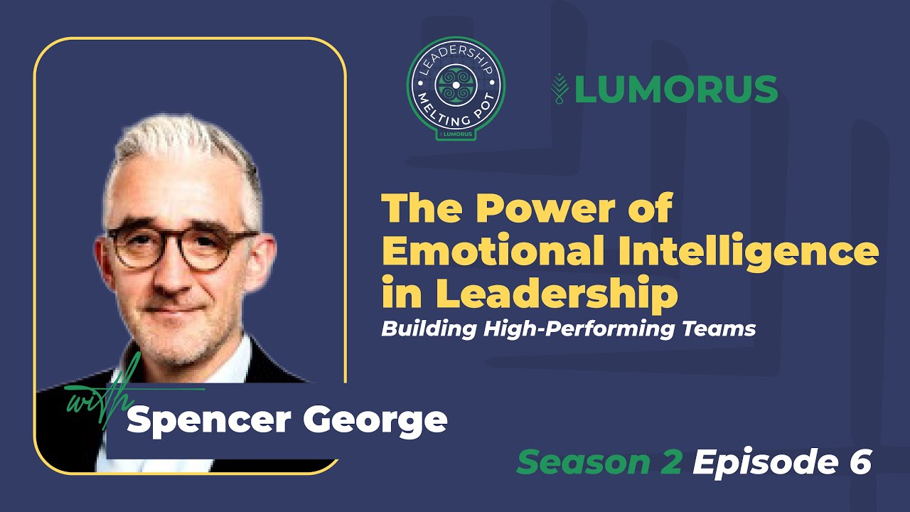 The Power of Emotional Intelligence in Leadership  Building High Performing Teams