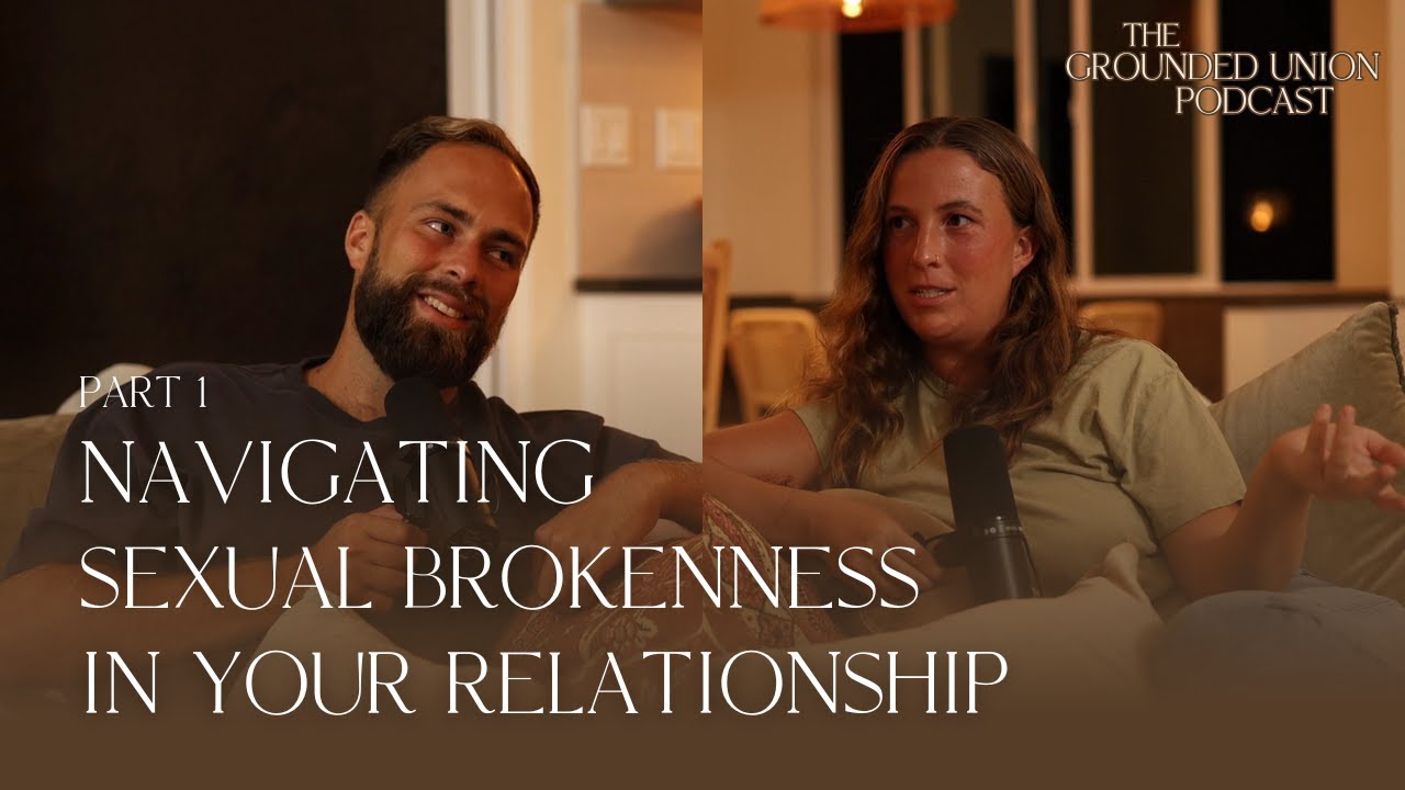 Navigating Sexual Brokenness In Your Relationship | S1E5