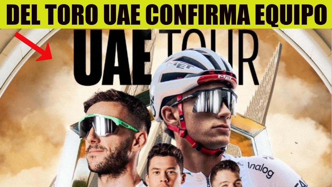ISAAC DEL TORO ¡UAE CONFIRMA EQUIPAZO ! para UAE TOUR 2026