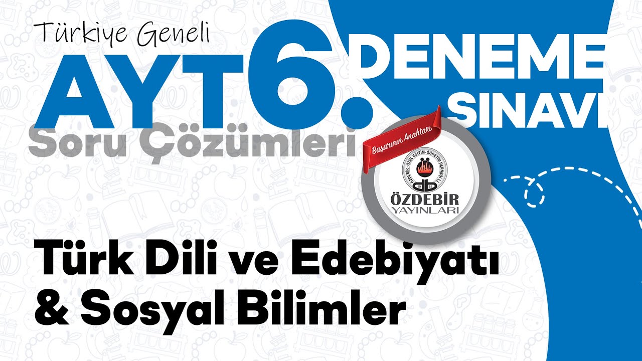 Nisan 2025 - YKS 6. Deneme Sınavı AYT TÜRK DİLİ ve EDEBİYATI & SOSYAL BİLİMLER Çözüm Videoları