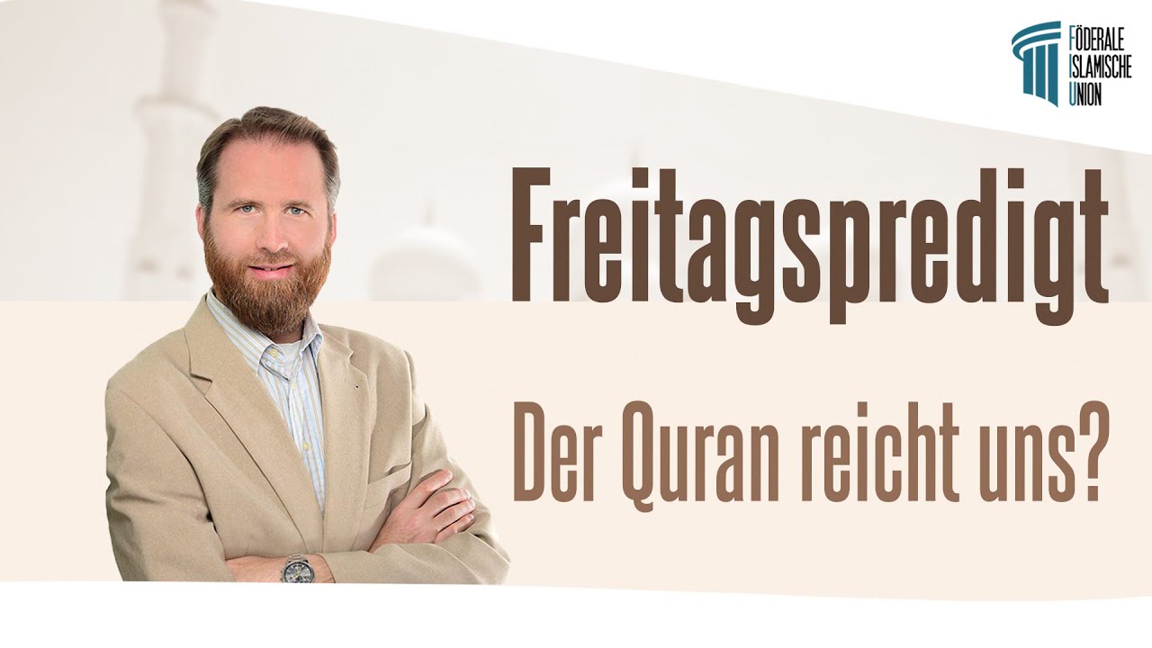 Der Quran reicht uns? - Freitagspredigt v. 28.11.22 - Marcel Krass