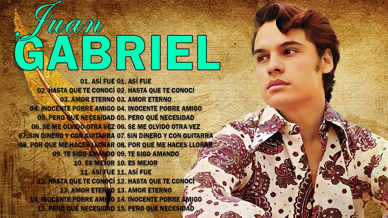 Juan Gabriel Lo Mejor De Lo Mejor Exitos - Juan Gabriel Todos Sus Grandes Exitos Inolvidables #b7
