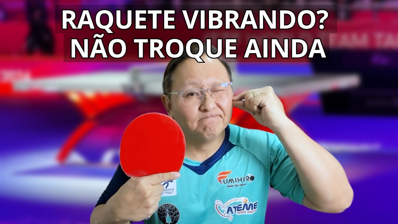 RAQUETE VIBRANDO PRECISO TROCAR? || TÊNIS DE MESA - PING PONG