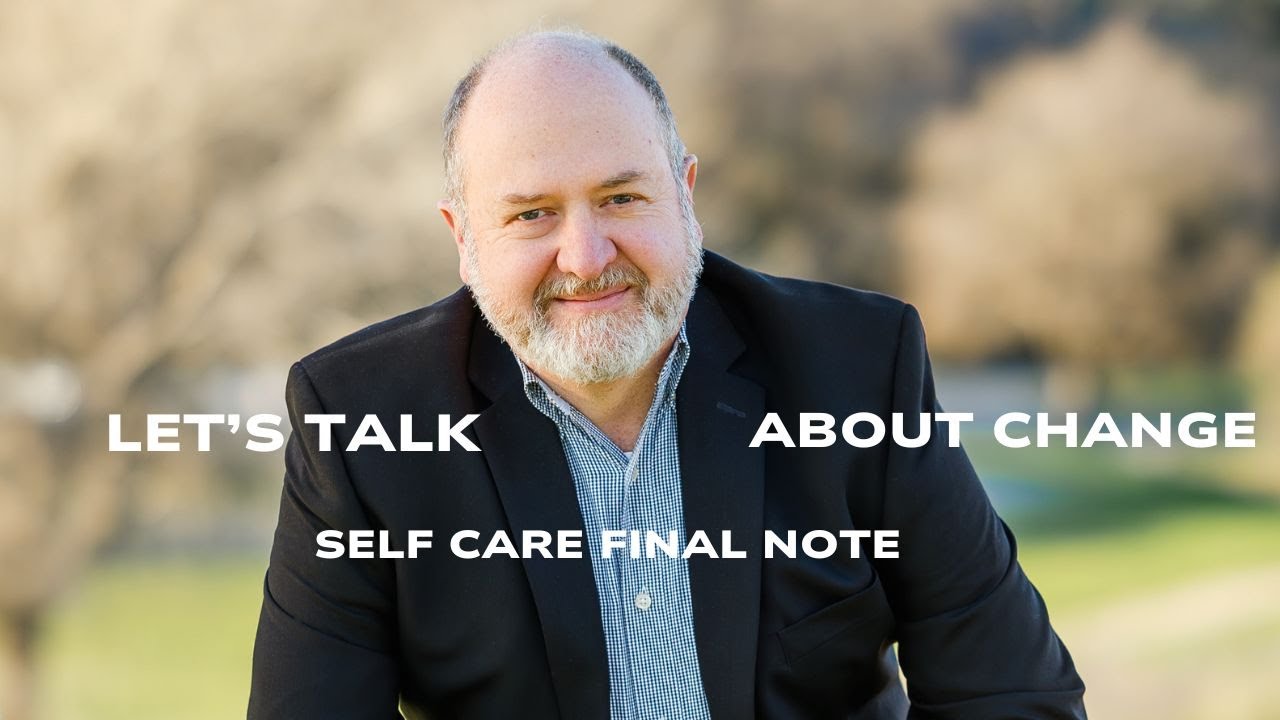SELF CARE FINAL NOTE (FOR NOW) IN BEHAVIOR CHANGE