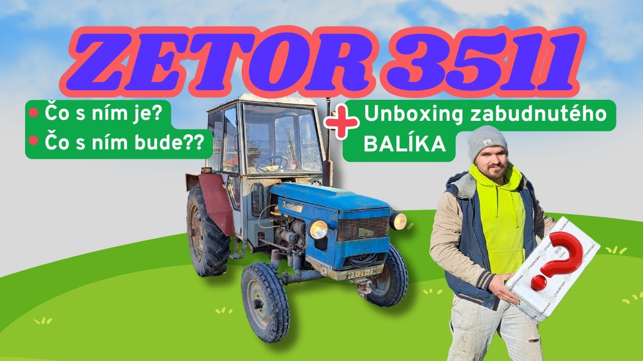 Zetor 3511 - Ukážka traktora - čo sa na ňom stihlo urobiť?? + UNBOXING dielov, na ktoré som zabudol