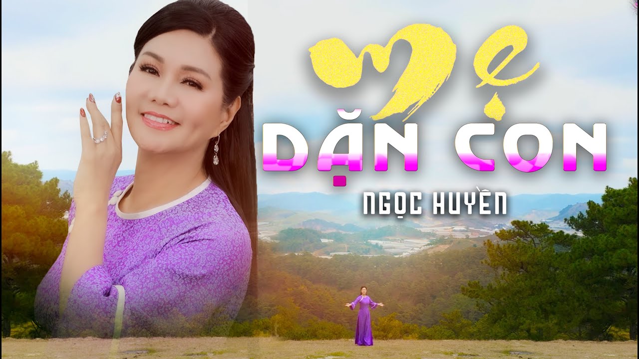 MẸ DẶN CON | Ngọc Huyền | Mẹ Đã Dặn Con Đứng Lên Làm Người | MUSIC VIDEO 4K