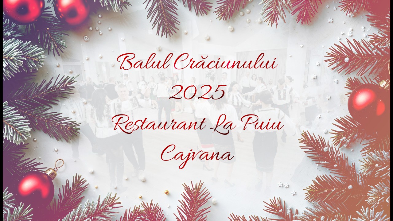 Balul Crăciunului 2025 - Restaurant La Puiu ( Cajvana )