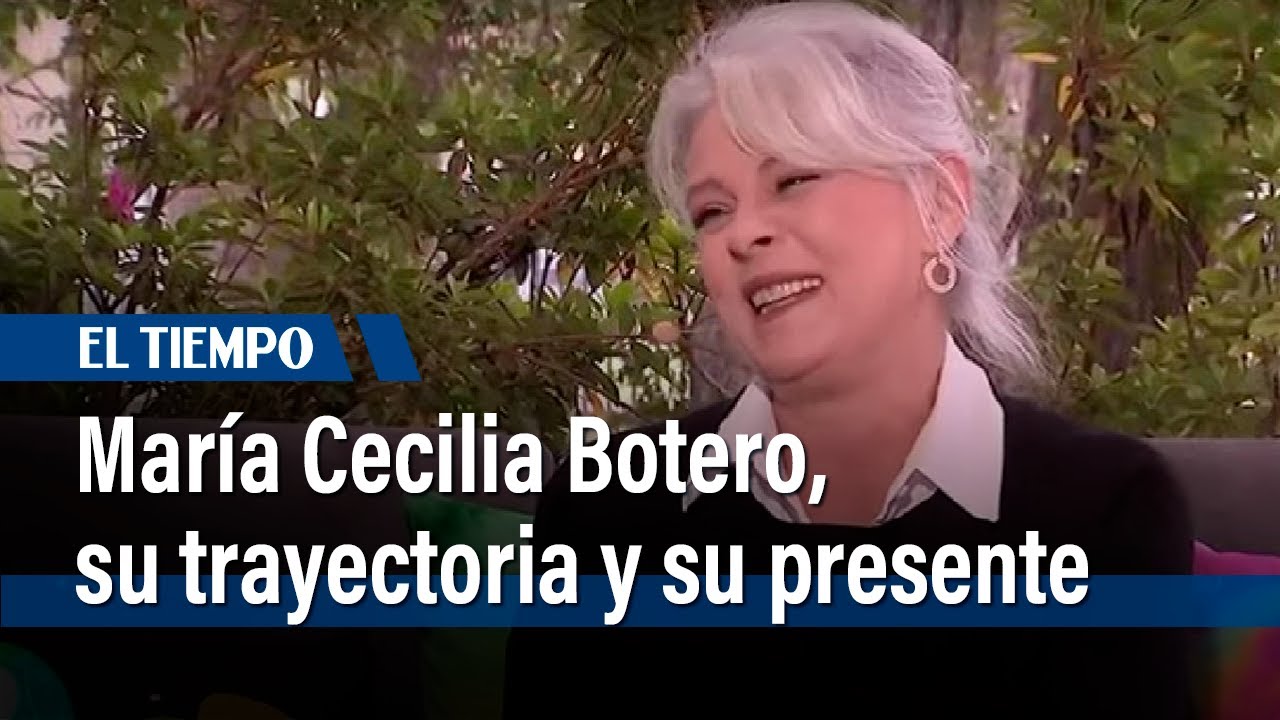 María Cecilia Botero, su trayectoria y su presente