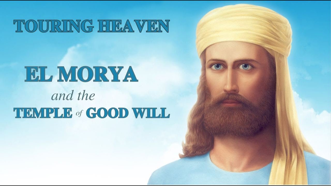 Touring Heaven &ndash; El Morya and the Temple of Good Will