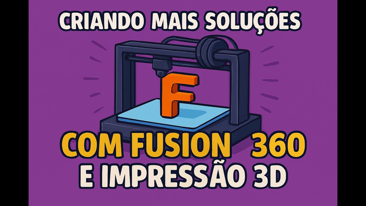 Criando mais soluções com Fusion 360 e impressão 3D - Parte 2 de 2