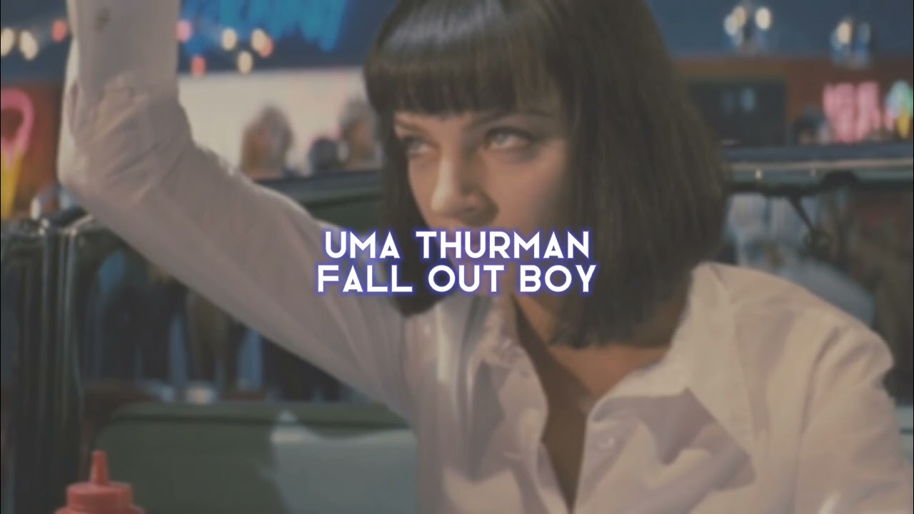 uma thurman [fall out boy] — edit audio