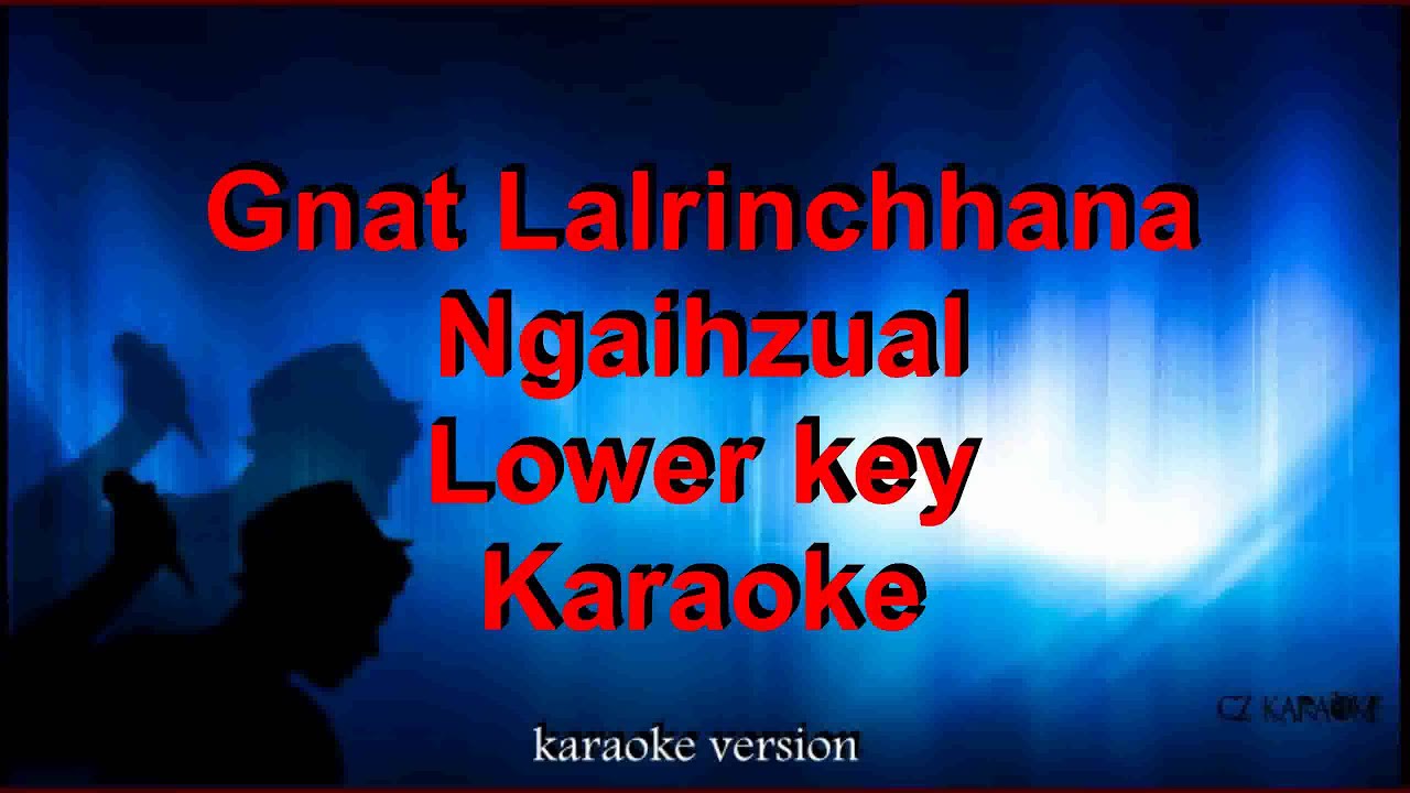 Gnat Lalrinchhana - Ngaihzual - Lower key - Karaoke + Lyric