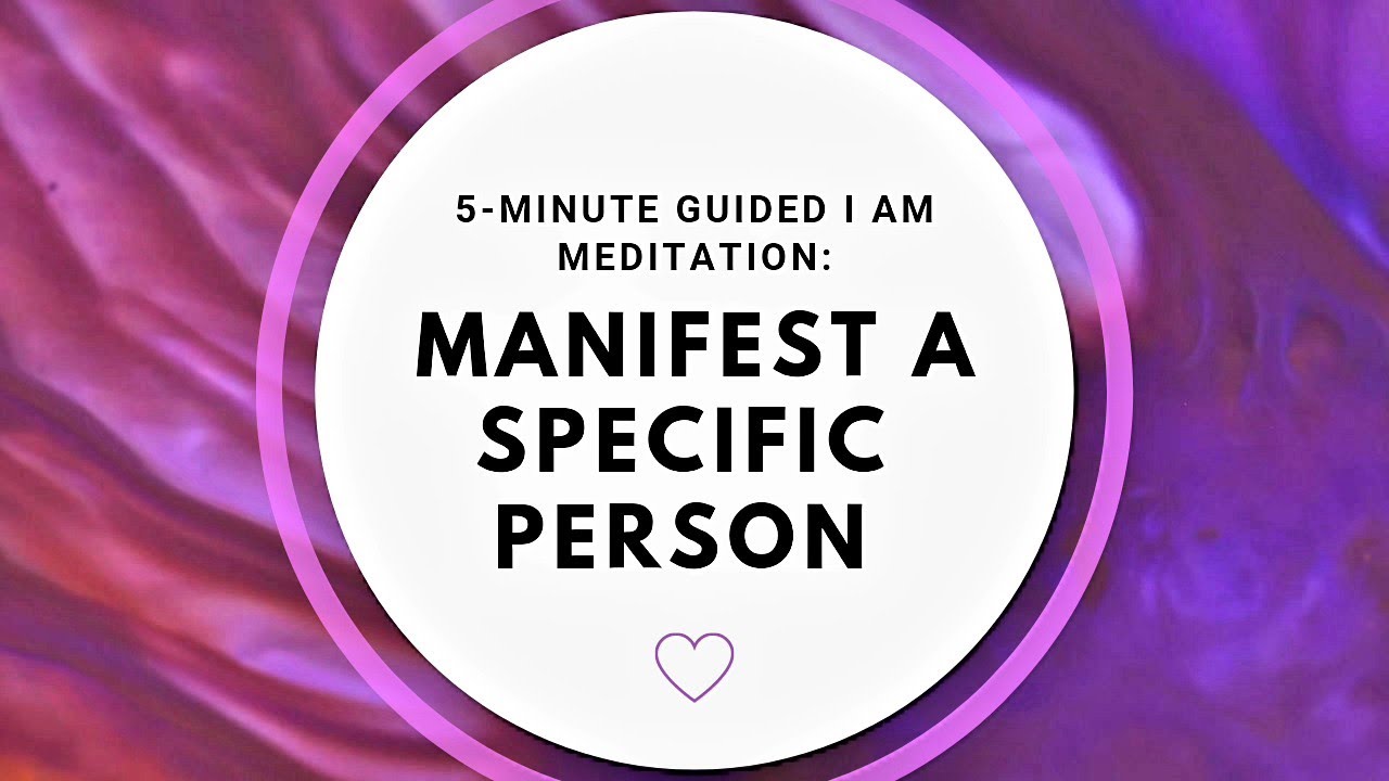 5-MIN Powerful Manifest A Specific Person (FAST, EASY Results)