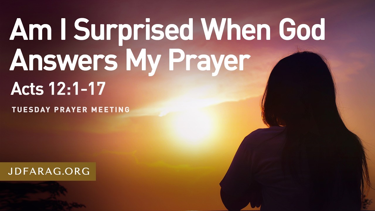 Prayer Meeting, Am I Surprised When God Answers My Prayer - Acts 12:1-17 – Tuesday, March 3rd, 2026