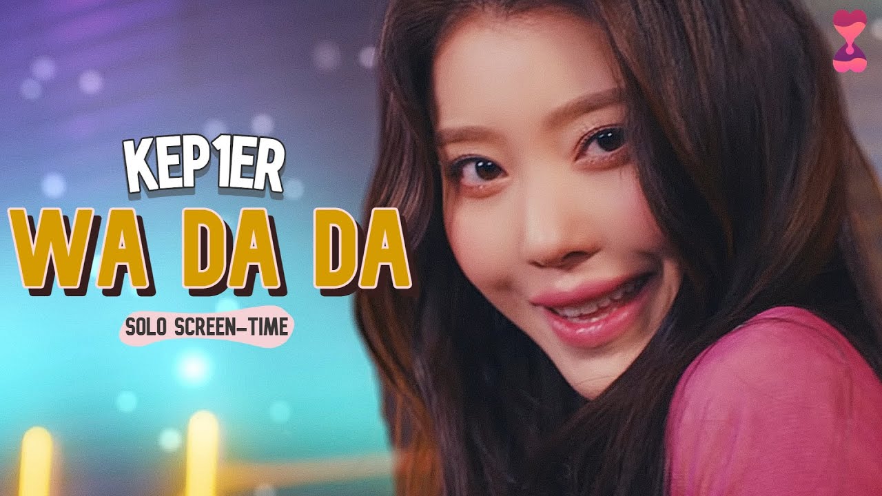 Kep1er 케플러 | ‘WA DA DA’ (focus & solo screen-time ranking)