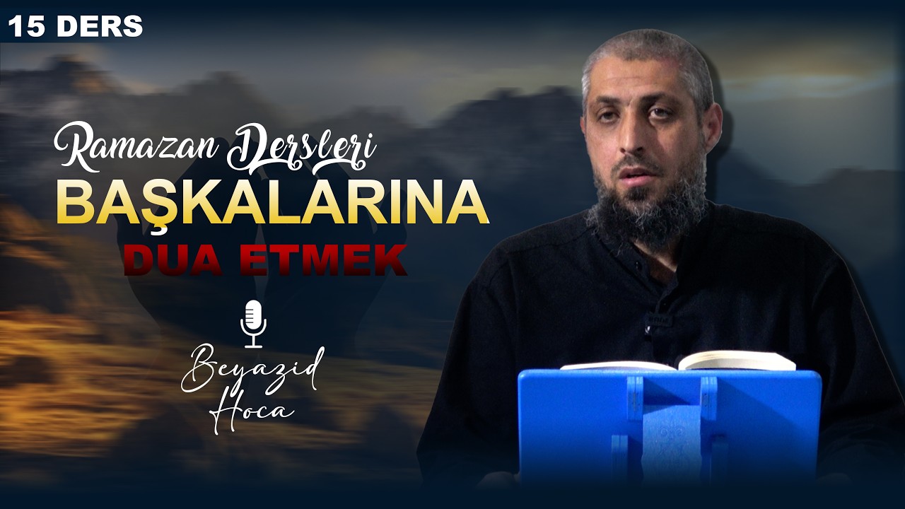 BAŞKALARINA DUA ETMEK-Beyazid Hoca