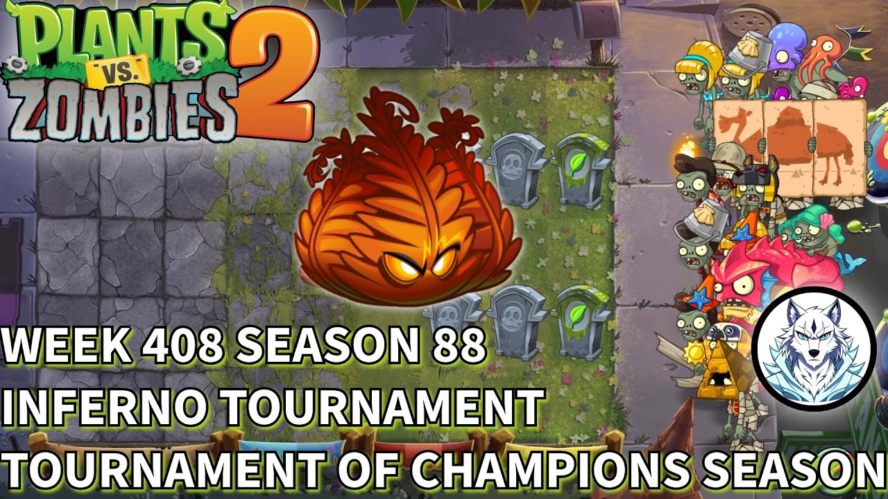 Week 408 | Season 88 | Arena | Inferno Tournament | Tournament of Champions Season | PVZ 2