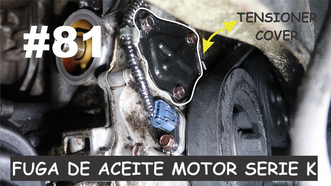 Fuga de aceite por el cover del tensor motor serie K CRV 2002
