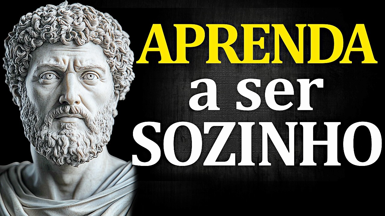 COMO APRENDER A FICAR BEM SOZINHO - ISSO MUDA SUA VIDA | ESTOICISMO
