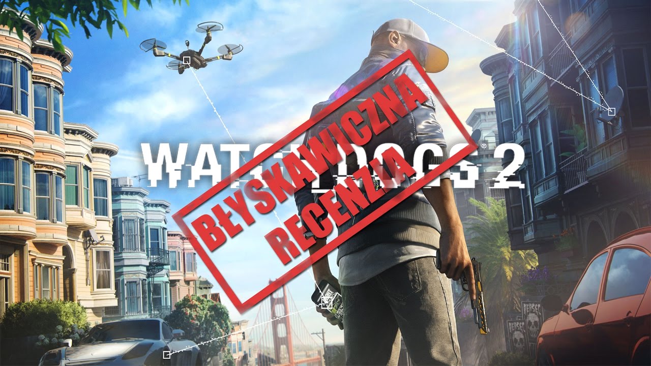 Watch_Dogs 2 - Błyskawiczna recenzja