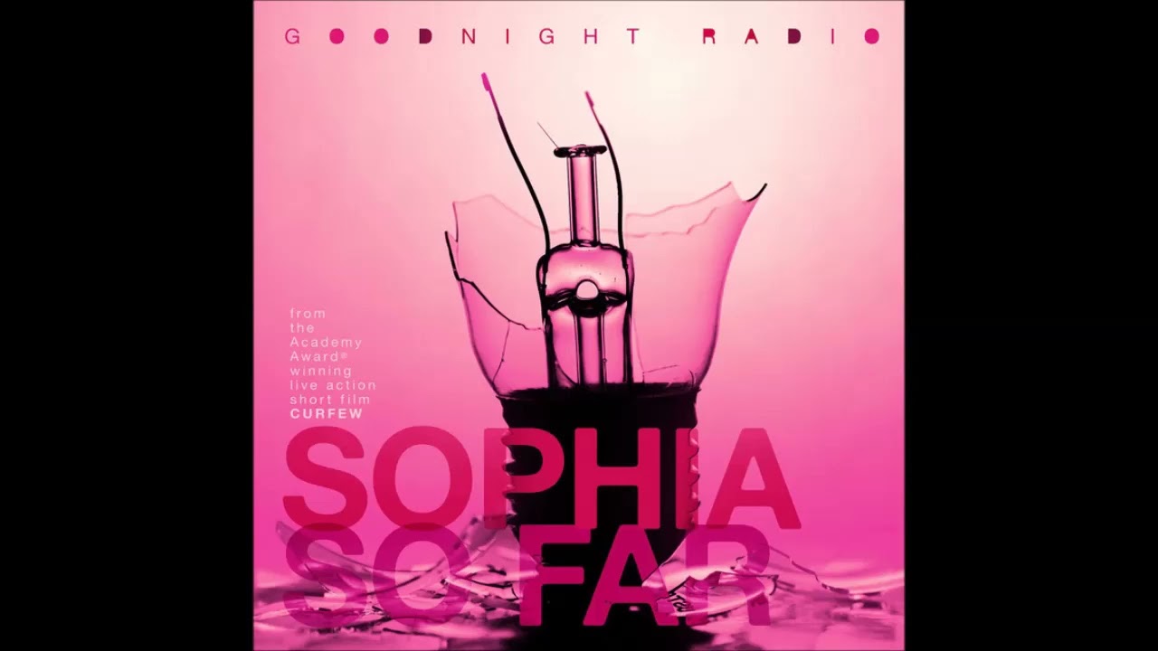 Goodnight Radio - Sophia So Far