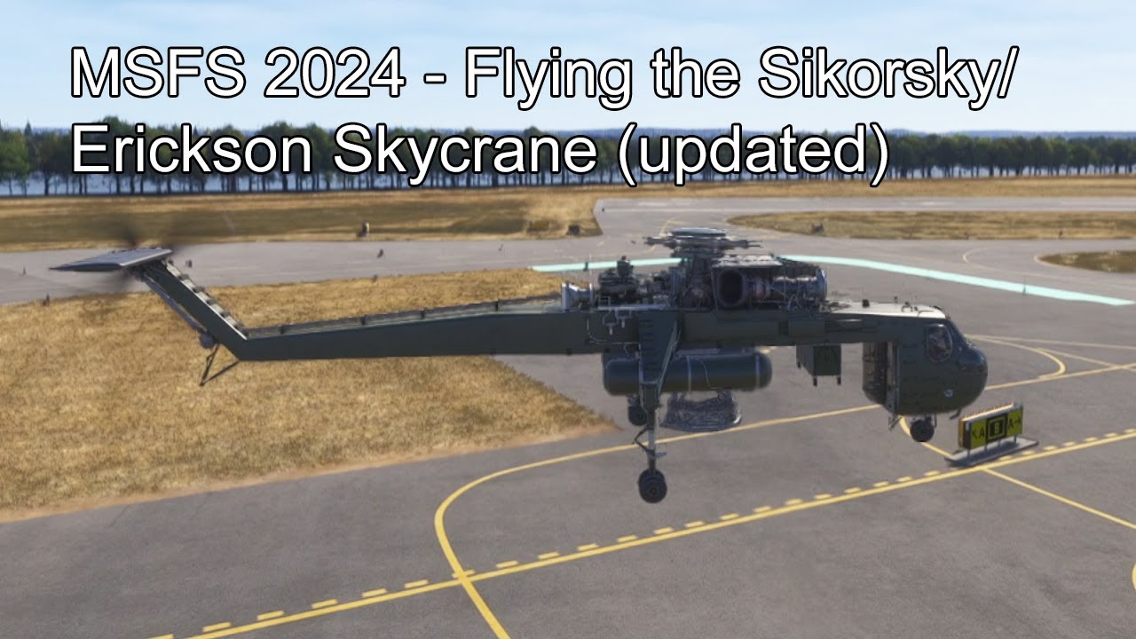 MSFS 2024 - Flying the Sikorsky/Erickson Skycrane (updated)