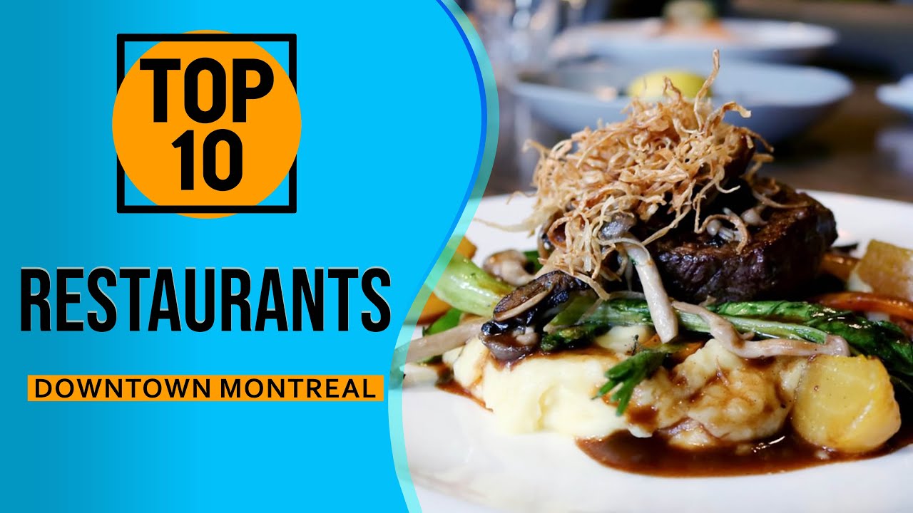 Top 10 Best Restaurants in Downtown Montreal, Canada
