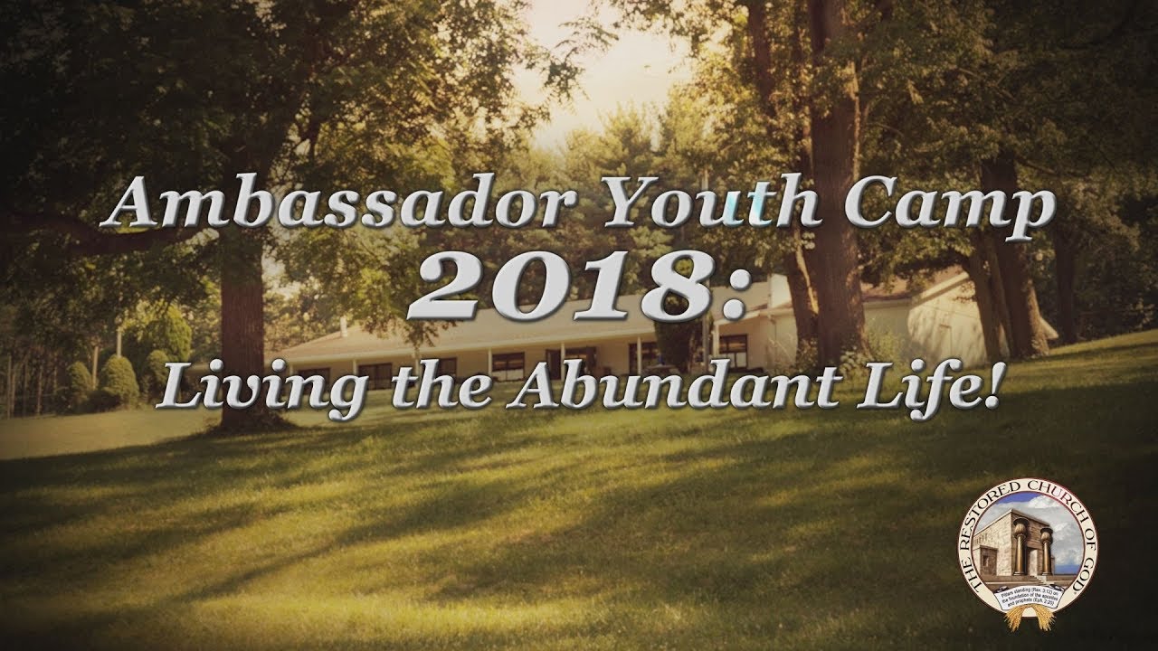 Ambassador Youth Camp 2018: Living the Abundant Life!