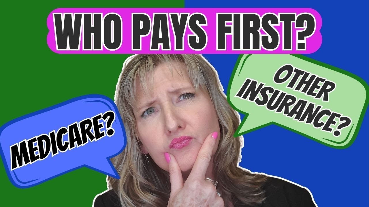 Who Pays First?  Medicare or other Insurance?