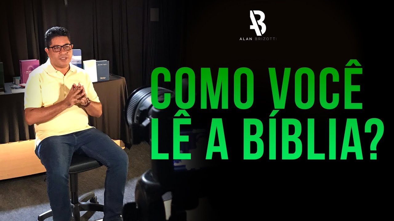 Como Você Lê a Bíblia? - Alan Brizotti
