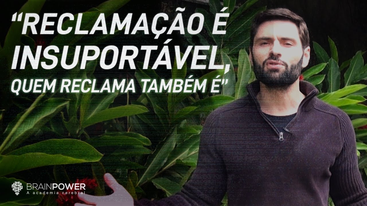 Pare de Reclamar | Academia Cerebral por André Buric