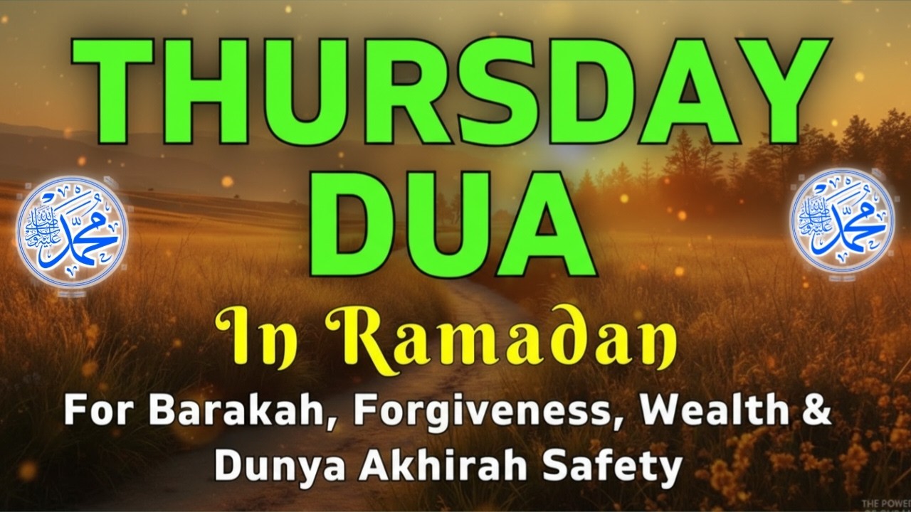 Powerful Thursday Ramadan Dua for Barakah, Forgiveness, Success & Dunya Akhirah Safety