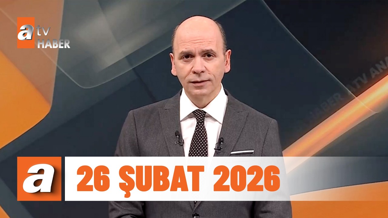 atv Ana Haber | 26 Şubat 2026