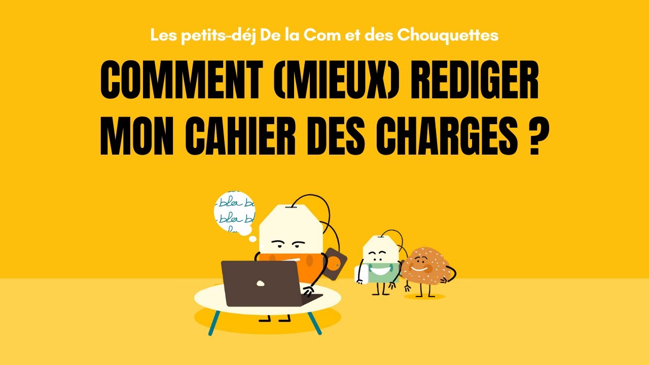 Comment (mieux) rédiger mon cahier des charges ?