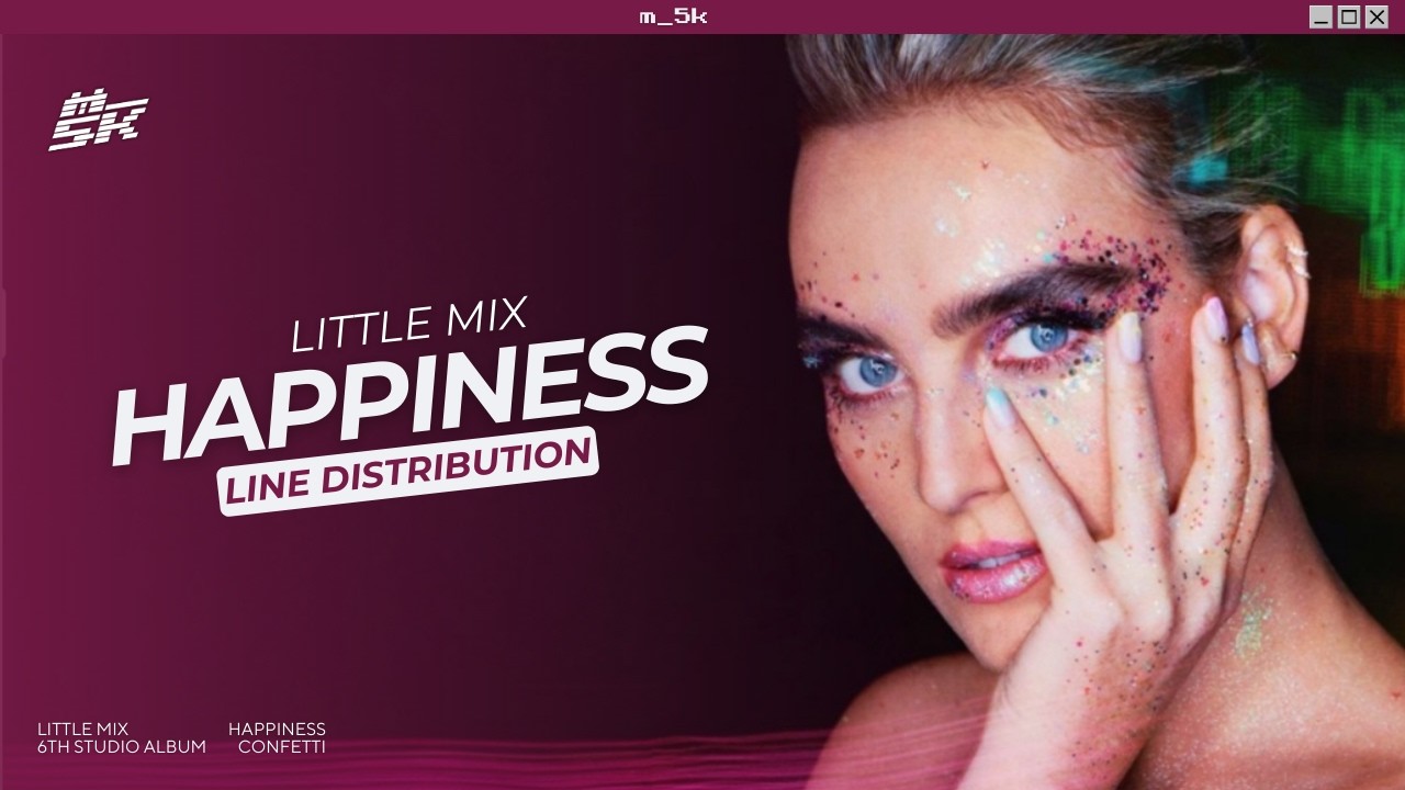 Little Mix - Happiness | Line Distribution [from official vocal stems]