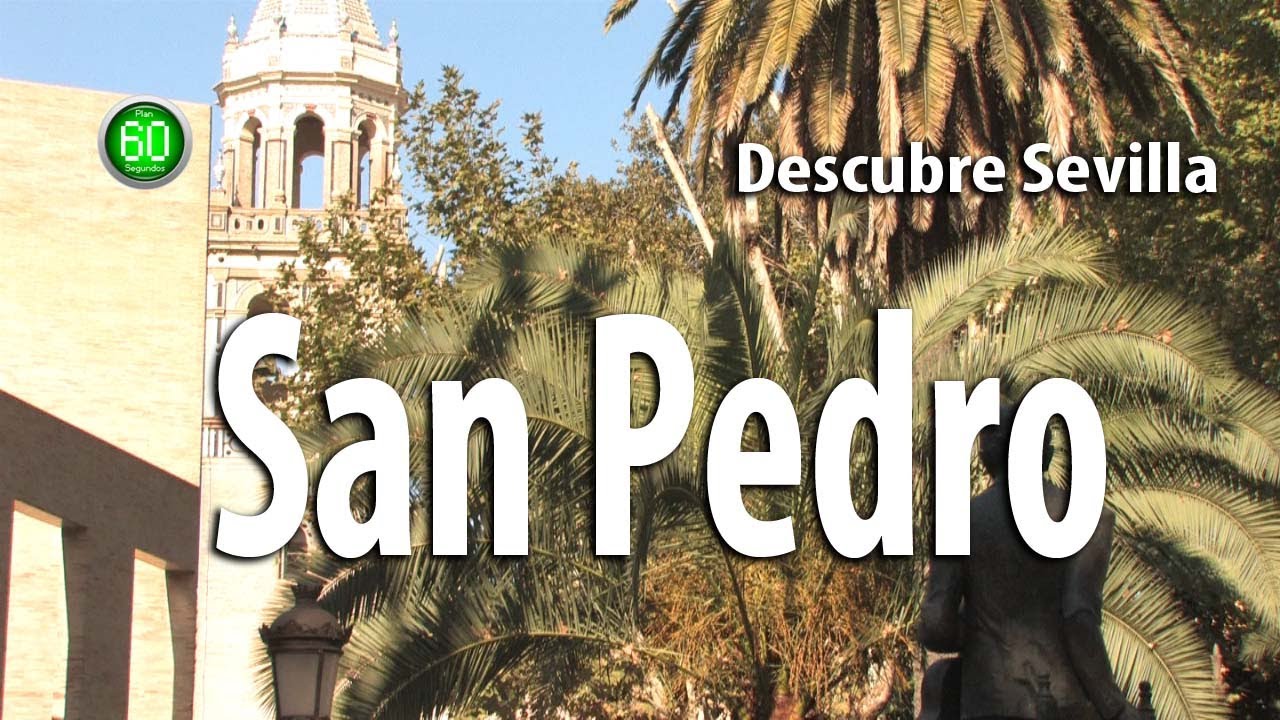 Sevilla plan 60 segundos - Descubre - San Pedro - Sevilla