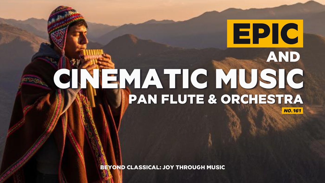 Emotional Music | Cinematic Pan Flute & orchestra | No.161