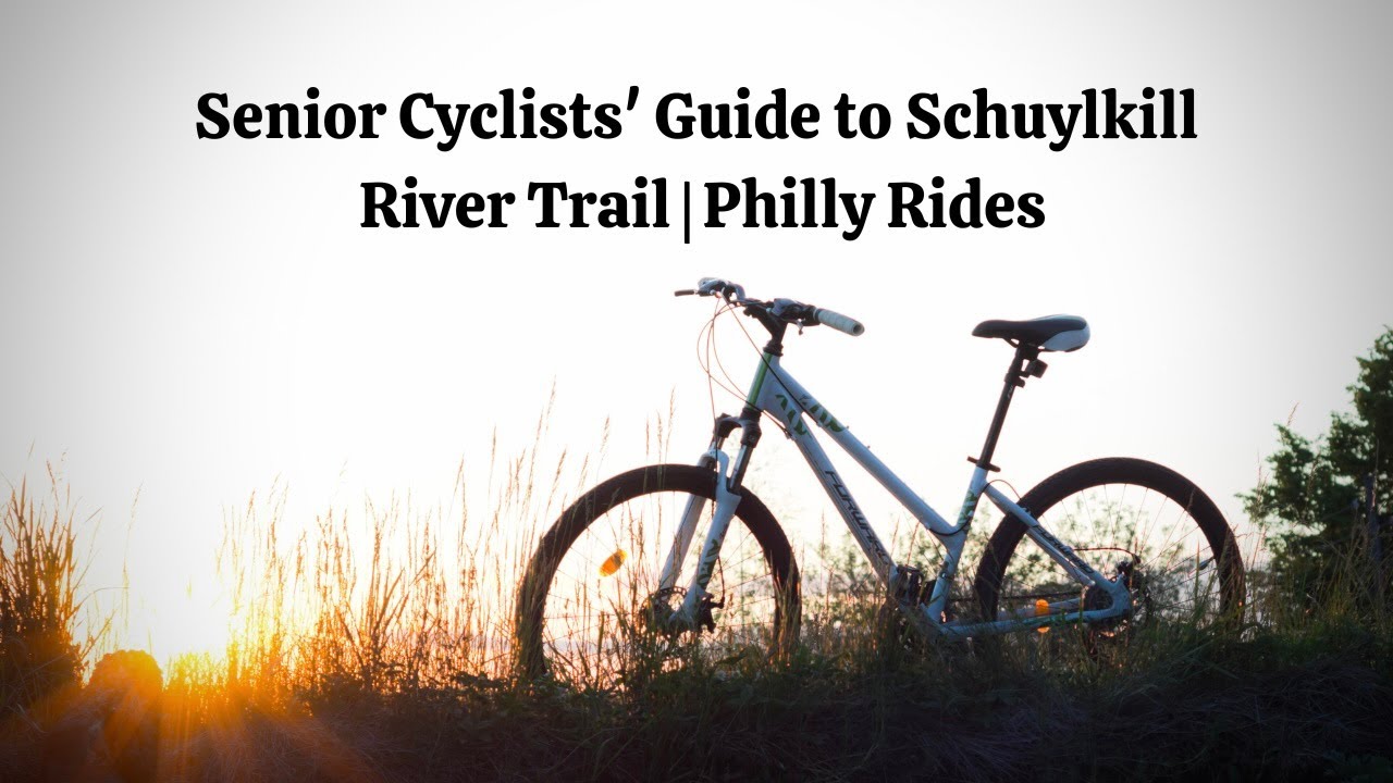 Senior Cyclists' Guide to Schuylkill River Trail | Philly Rides