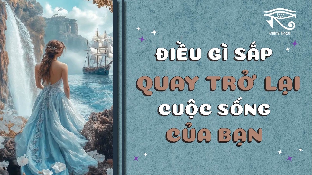 Tarot dự đoán | Điều gì SẮP QUAY TRỞ LẠI cuộc sống của bạn? | Chris Tarot