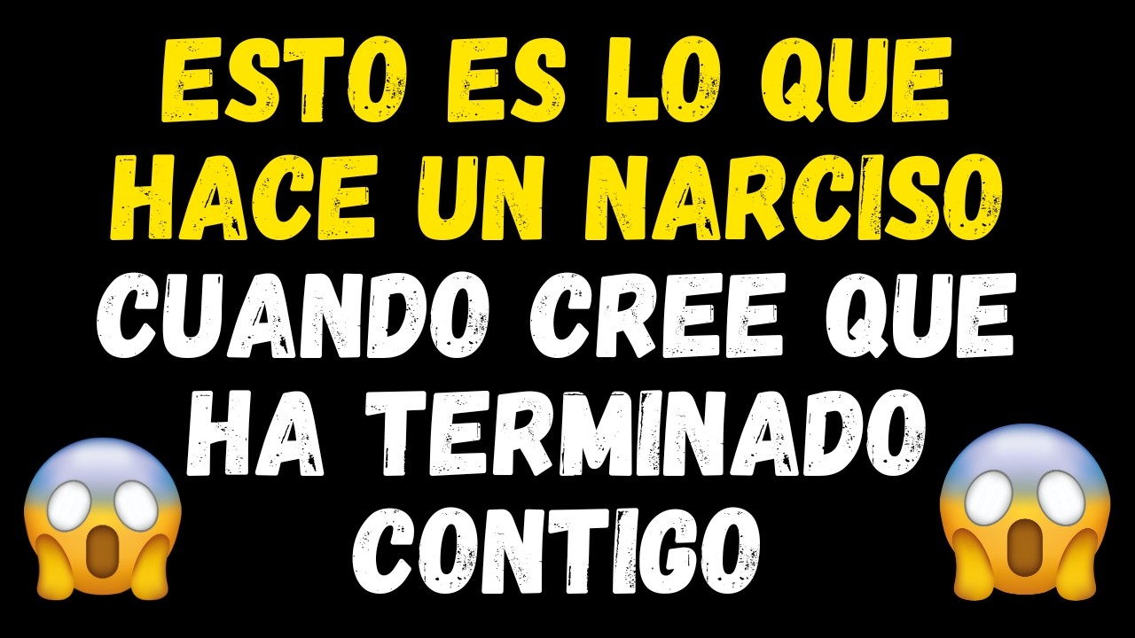 ESTO ES LO QUE HACE UN NARCISISTA CUANDO CREE QUE HA TERMINADO CONTIGO |  psicología -  #narcisismo