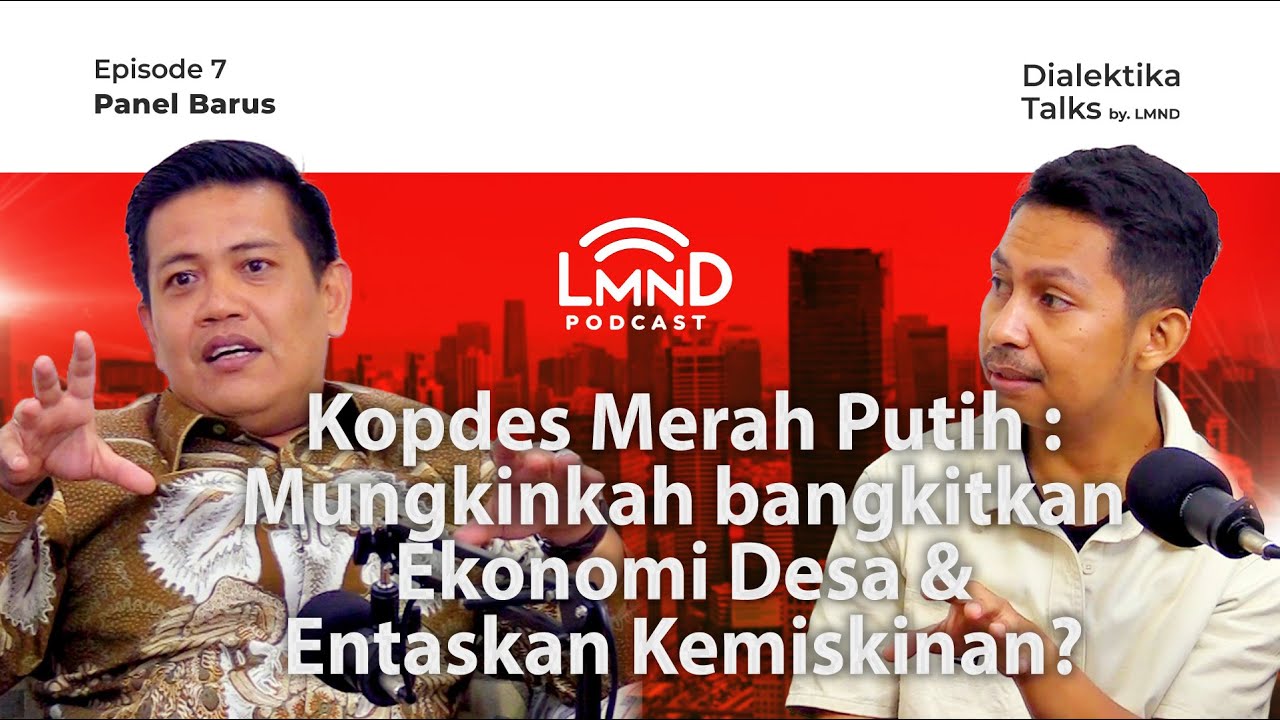Koperasi Desa Merah Putih solusi pengentasan Kemiskinan - Panel Barus | Podcast LMND #7