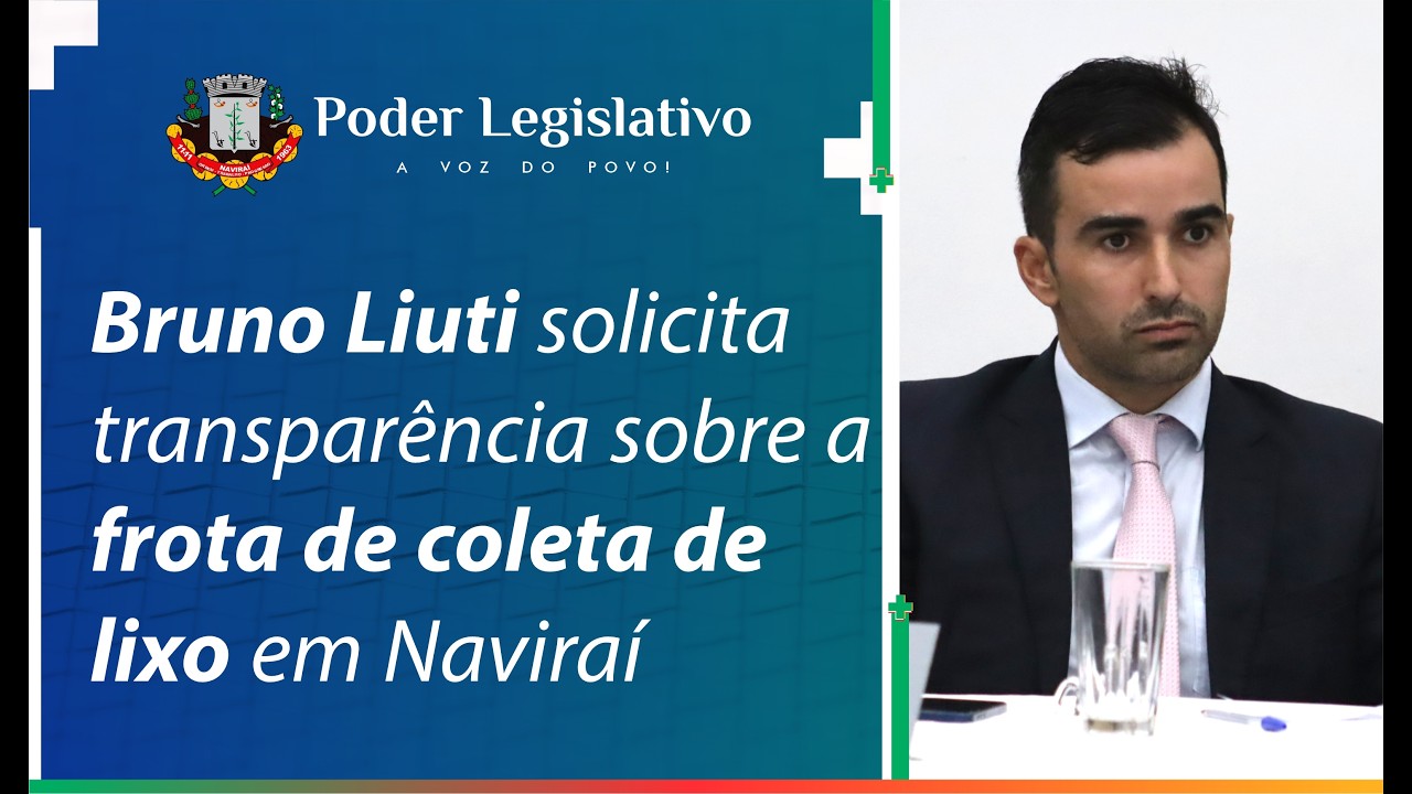 Vereador Bruno Liuti solicita transparência sobre a frota de coleta de lixo em Naviraí